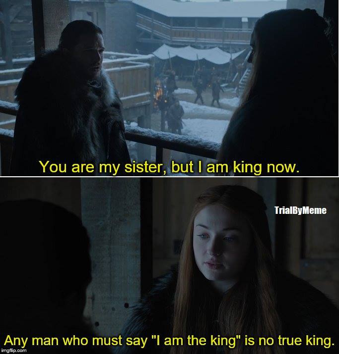 Any man who must say "I am the king" is no true king